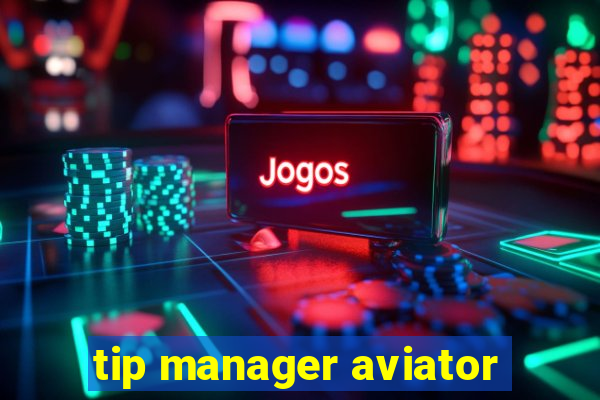 tip manager aviator